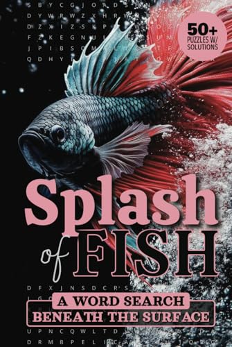 Splash of Fish Word Search Beneath the Surface: Dive into a Sea of Fun and Challenge with 50+ Fish Species Puzzles Splash of Fish Word Search Beneath the Surface: Dive into a Sea of Fun and Challenge with 50+ Fish Species Puzzles von Independently published