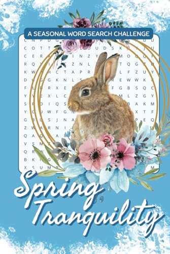 Spring Tranquility Seasonal Word Search Challenge: Relax and Unwind with 50+ Spring-Inspired Word Search Puzzles for All Ages Spring Tranquility Seasonal Word Search Challenge: Relax and Unwind with 50+ Spring-Inspired Word Search Puzzles for All Ages von Independently published