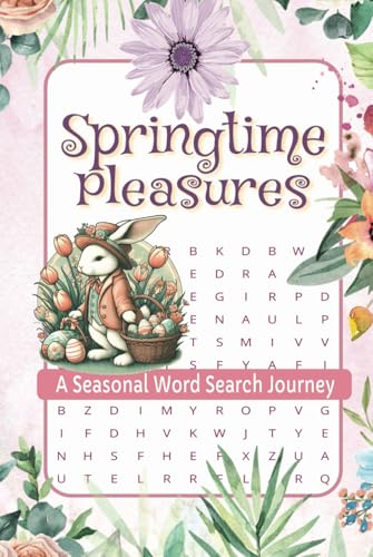 Springtime Pleasures Seasonal Word Search Journey: A Delightful Spring-Themed Word Search Book for All Ages – Adults, Teens, and Seniors Springtime Pleasures Seasonal Word Search Journey: A Delightful Spring-Themed Word Search Book for All Ages – Adults, Teens, and Seniors von Independently published