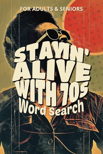 Staying Alive with 70s Word Search A Groovy Puzzle Book Packed with Nostalgic Fun: Relive the Disco Days & Rock ‘n’ Roll Nights with Over 50 Word ... Music, Movies, Slang, Fashion & More! Staying Alive with 70s Word Search A Groovy Puzzle Book Packed with Nostalgic Fun: Relive the Disco Days & Rock ‘n’ Roll Nights with Over 50 Word ... Music, Movies, Slang, Fashion & More! von Independently published