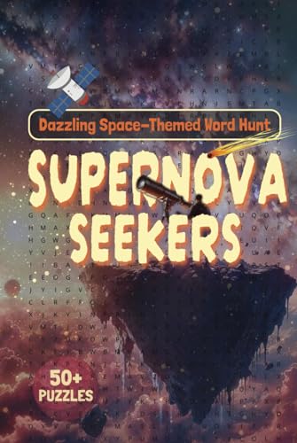 Supernova Seekers Dazzling Space-Themed Word Hunt: An Out-of-This-World Word Search Adventure for Space Enthusiasts and Puzzle Lovers Supernova Seekers Dazzling Space-Themed Word Hunt: An Out-of-This-World Word Search Adventure for Space Enthusiasts and Puzzle Lovers von Independently published