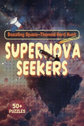 Supernova Seekers Dazzling Space-Themed Word Hunt: An Out-of-This-World Word Search Adventure for Space Enthusiasts and Puzzle Lovers Supernova Seekers Dazzling Space-Themed Word Hunt: An Out-of-This-World Word Search Adventure for Space Enthusiasts and Puzzle Lovers von Independently published