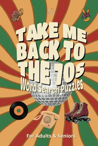 Take Me Back to the 70s Word Search Puzzles A Nostalgic Journey Through the Most Groovy Decade: Relive the 1970s with Over 50 Fun Word Search Puzzles Covering Music, Movies, Slang, Fashion & More! Take Me Back to the 70s Word Search Puzzles A Nostalgic Journey Through the Most Groovy Decade: Relive the 1970s with Over 50 Fun Word Search Puzzles Covering Music, Movies, Slang, Fashion & More! von Independently published