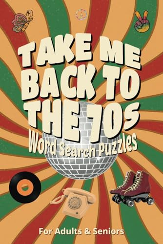 Take Me Back to the 70s Word Search Puzzles A Nostalgic Journey Through the Most Groovy Decade: Relive the 1970s with Over 50 Fun Word Search Puzzles Covering Music, Movies, Slang, Fashion & More! Take Me Back to the 70s Word Search Puzzles A Nostalgic Journey Through the Most Groovy Decade: Relive the 1970s with Over 50 Fun Word Search Puzzles Covering Music, Movies, Slang, Fashion & More! von Independently published