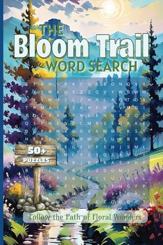 The Bloom Trail Word Search Follow the Path of Floral Wonders: A Relaxing Botanical Word Search Book Featuring Garden Flowers, Wild Blooms, and Tropical Wonders The Bloom Trail Word Search Follow the Path of Floral Wonders: A Relaxing Botanical Word Search Book Featuring Garden Flowers, Wild Blooms, and Tropical Wonders von Independently published