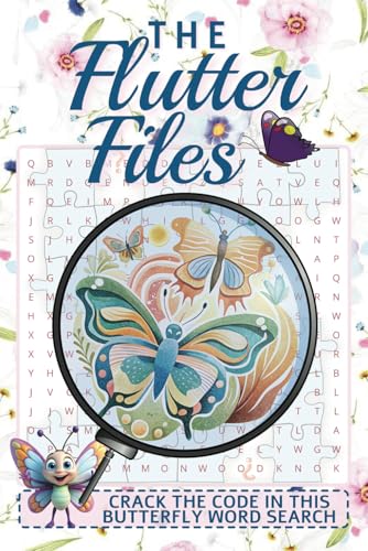 The Flutter Files Crack the Code in This Butterfly Word Search: Solve the Mystery of Butterfly Names in This Fun and Relaxing Word Search Adventure! The Flutter Files Crack the Code in This Butterfly Word Search: Solve the Mystery of Butterfly Names in This Fun and Relaxing Word Search Adventure! von Independently published