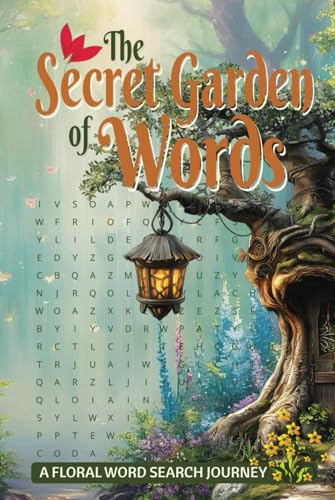 The Secret Garden of Words Floral Word Search Journey: A Delightful Puzzle Book Celebrating Flowers, Gardens, and Botanical Beauty The Secret Garden of Words Floral Word Search Journey: A Delightful Puzzle Book Celebrating Flowers, Gardens, and Botanical Beauty von Independently published