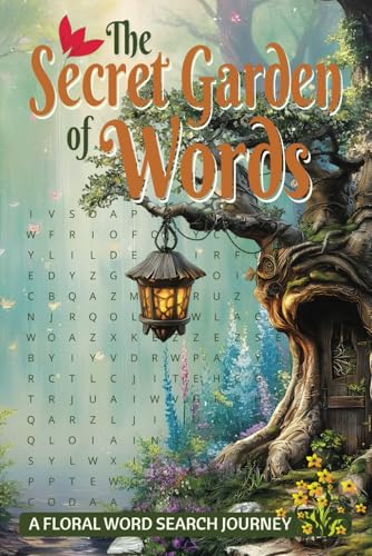 The Secret Garden of Words Floral Word Search Journey: A Delightful Puzzle Book Celebrating Flowers, Gardens, and Botanical Beauty The Secret Garden of Words Floral Word Search Journey: A Delightful Puzzle Book Celebrating Flowers, Gardens, and Botanical Beauty von Independently published