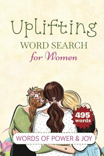 The Uplifting Word Search for Women: 50+ Inspiring Word Search Puzzles to Celebrate Strength, Happiness, and Confidence! The Uplifting Word Search for Women: 50+ Inspiring Word Search Puzzles to Celebrate Strength, Happiness, and Confidence! von Independently published