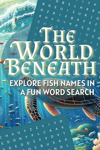 The World Beneath Fish Name Word Search Journey: Explore Over 495 Fish and Marine Life Terms with Fun, Challenging Word Puzzles – Perfect for Ocean Lovers and Relaxation The World Beneath Fish Name Word Search Journey: Explore Over 495 Fish and Marine Life Terms with Fun, Challenging Word Puzzles – Perfect for Ocean Lovers and Relaxation von Independently published