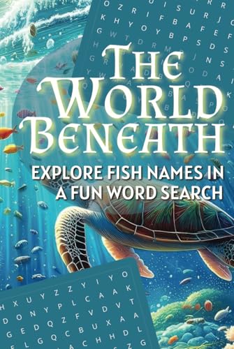 The World Beneath Fish Name Word Search Journey: Explore Over 495 Fish and Marine Life Terms with Fun, Challenging Word Puzzles – Perfect for Ocean Lovers and Relaxation The World Beneath Fish Name Word Search Journey: Explore Over 495 Fish and Marine Life Terms with Fun, Challenging Word Puzzles – Perfect for Ocean Lovers and Relaxation von Independently published
