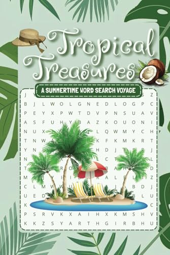 Tropical Treasures Summertime Word Search Voyage: A Relaxing Puzzle Book Celebrating the Warmth and Wonders of Summer Tropical Treasures Summertime Word Search Voyage: A Relaxing Puzzle Book Celebrating the Warmth and Wonders of Summer von Independently published