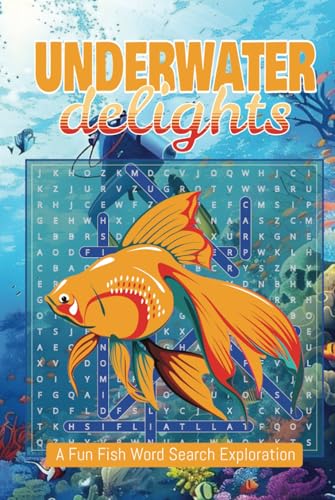 Underwater Delights Fish Word Search Adventure: Explore the Wonders of Marine Life with Over 50 Fun Word Search Puzzles Featuring Fish, Sea Creatures, and Ocean Adventures! Underwater Delights Fish Word Search Adventure: Explore the Wonders of Marine Life with Over 50 Fun Word Search Puzzles Featuring Fish, Sea Creatures, and Ocean Adventures! von Independently published