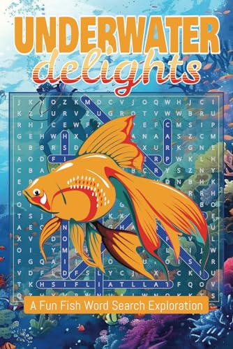 Underwater Delights Fish Word Search Adventure: Explore the Wonders of Marine Life with Over 50 Fun Word Search Puzzles Featuring Fish, Sea Creatures, and Ocean Adventures! Underwater Delights Fish Word Search Adventure: Explore the Wonders of Marine Life with Over 50 Fun Word Search Puzzles Featuring Fish, Sea Creatures, and Ocean Adventures! von Independently published