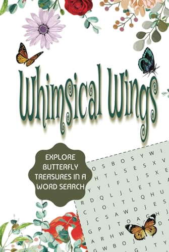 Whimsical Wings with Butterfly Treasures in a Word Search: A Relaxing Word Search Adventure Through Butterfly Species and Nature Whimsical Wings with Butterfly Treasures in a Word Search: A Relaxing Word Search Adventure Through Butterfly Species and Nature von Independently published