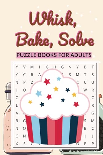 Whisk, Bake, Solve Word Search: A Delicious Baking-Themed Word Search Adventure Whisk, Bake, Solve Word Search: A Delicious Baking-Themed Word Search Adventure von Independently published