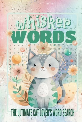 Whisker Words Ultimate Cat Lover’s Word Search: A Paws-itively Fun Word Search Puzzle Book for Cat Lovers of All Ages Whisker Words Ultimate Cat Lover’s Word Search: A Paws-itively Fun Word Search Puzzle Book for Cat Lovers of All Ages von Independently published