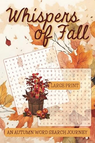 Whispers of Fall Autumn Word Search Journey: Enjoy the beauty of fall with over 50 autumn-themed word search puzzles—perfect for relaxation and celebrating the season! Whispers of Fall Autumn Word Search Journey: Enjoy the beauty of fall with over 50 autumn-themed word search puzzles—perfect for relaxation and celebrating the season! von Independently published