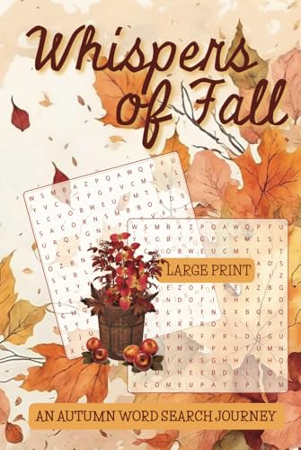 Whispers of Fall Autumn Word Search Journey: Enjoy the beauty of fall with over 50 autumn-themed word search puzzles—perfect for relaxation and celebrating the season! Whispers of Fall Autumn Word Search Journey: Enjoy the beauty of fall with over 50 autumn-themed word search puzzles—perfect for relaxation and celebrating the season! von Independently published