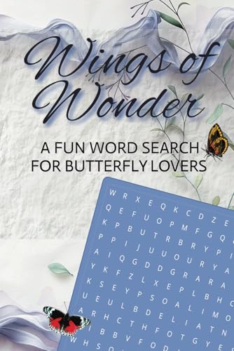 Wings of Wonder a Butterfly Word Search Adventure: A Butterfly-Themed Word Search Puzzle Book with Over 50 Puzzles to Relax and Explore Nature's Beauty Wings of Wonder a Butterfly Word Search Adventure: A Butterfly-Themed Word Search Puzzle Book with Over 50 Puzzles to Relax and Explore Nature's Beauty von Independently published