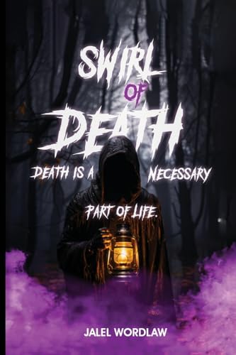 Swirl Of Death: Death Is A Necessary Part Of Life von Self Publishers