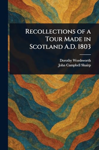 Recollections of a Tour Made in Scotland A.D. 1803 von Anson Street Press