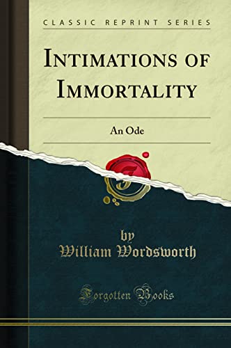 Intimations of Immortality: An Ode (Classic Reprint) von Forgotten Books