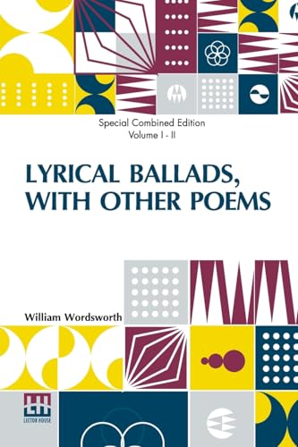 Lyrical Ballads, With Other Poems (Complete): Complete Edition Of Two Volumes, Vol. I. - II. (Second Edition) von Lector House