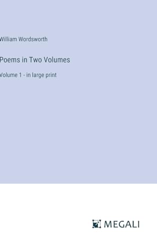 Poems in Two Volumes: Volume 1 - in large print von Megali Verlag