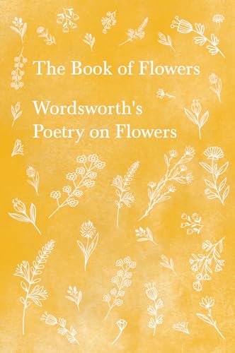 The Book of Flowers: Wordsworth's Poetry on Flowers von Ragged Hand - Read & Co.