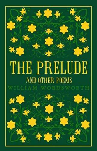 The Prelude and Other Poems: Annotated Edition (Great Poets Series) von Bloomsbury