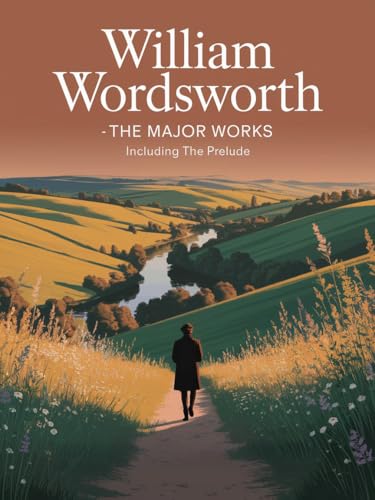 William Wordsworth - The Major Works: including The Prelude von Grapevine