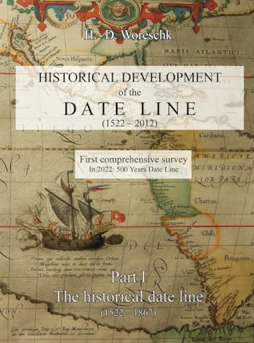 Historical development of the Date line: Part I - The Historical Date Line von Independently published