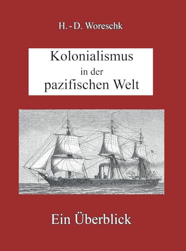 Kolonialismus in der pazifischen Welt: Ein Überblick