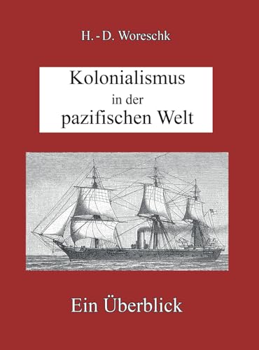 Kolonialismus in der pazifischen Welt: Ein Überblick