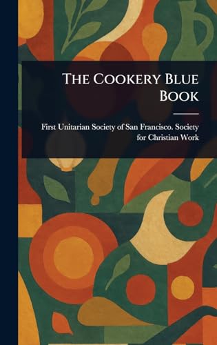 The Cookery Blue Book The Cookery Blue Book von Anson Street Press