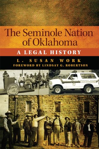 The Seminole Nation of Oklahoma: A Legal History (American Indian Law and Policy, 4) von University of Oklahoma Press