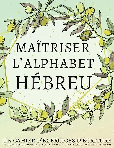 Maîtriser l'Alphabet Hébreu, un cahier d’exercices d'écriture: Perfectionnez vos compétences en calligraphie et maîtrisez l'écriture des lettres hébraïques Maîtriser l'Alphabet Hébreu, un cahier d’exercices d'écriture: Perfectionnez vos compétences en calligraphie et maîtrisez l'écriture des lettres hébraïques von Independently Published