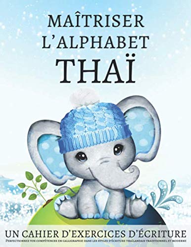 Maîtriser l'Alphabet Thaï, un cahier d'exercises d'écriture: Perfectionnez vos compétences en calligraphie dans les styles d'écriture thaïlandais ... profondément dans la langue de la Thaïlande. Maîtriser l'Alphabet Thaï, un cahier d'exercises d'écriture: Perfectionnez vos compétences en calligraphie dans les styles d'écriture thaïlandais ... profondément dans la langue de la Thaïlande.