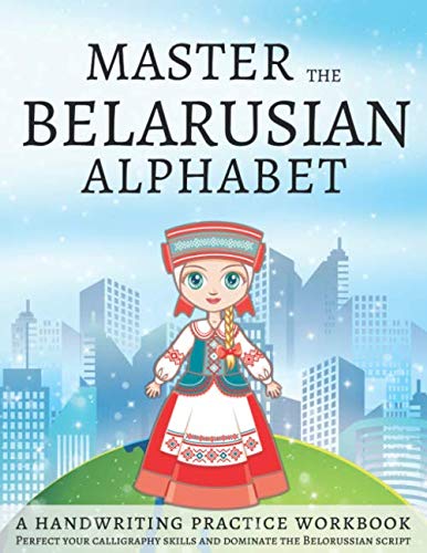 Master The Belarusian Alphabet, A Handwriting Practice Workbook: Perfect your calligraphy skills and dominate the Belarusian script Master The Belarusian Alphabet, A Handwriting Practice Workbook: Perfect your calligraphy skills and dominate the Belarusian script von Independently published