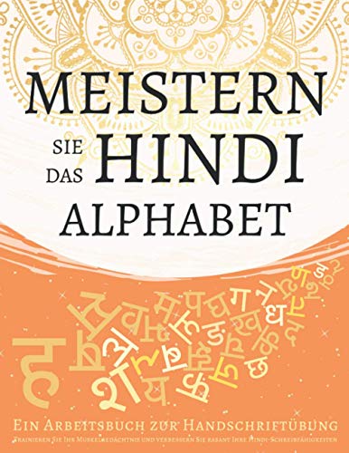 Meistern Sie das Hindi Alphabet, Ein Arbeitsbuch zur Handschriftübung: Trainieren Sie Ihr Muskelgedächtnis und verbessern Sie rasant Ihre Hindi-Schreibfähigkeiten Meistern Sie das Hindi Alphabet, Ein Arbeitsbuch zur Handschriftübung: Trainieren Sie Ihr Muskelgedächtnis und verbessern Sie rasant Ihre Hindi-Schreibfähigkeiten von Independently published