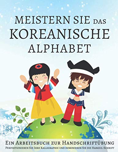 Meistern Sie das koreanische Alphabet, Ein Arbeitsbuch zur Handschriftübung: Perfektionieren Sie Ihre Kalligraphie und dominieren Sie die Hangul-Schrift Meistern Sie das koreanische Alphabet, Ein Arbeitsbuch zur Handschriftübung: Perfektionieren Sie Ihre Kalligraphie und dominieren Sie die Hangul-Schrift von Independently published
