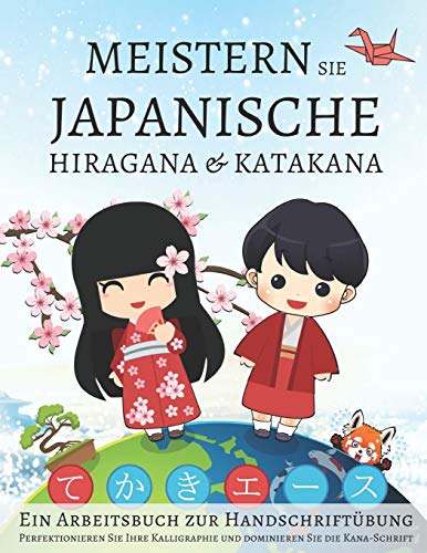 Meistern Sie japanische Hiragana und Katakana, Ein Arbeitsbuch zur Handschriftübung: Perfektionieren Sie Ihre Kalligraphie und dominieren Sie die Kana-Schrift Meistern Sie japanische Hiragana und Katakana, Ein Arbeitsbuch zur Handschriftübung: Perfektionieren Sie Ihre Kalligraphie und dominieren Sie die Kana-Schrift von Independently Published