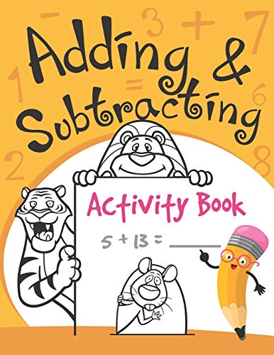 Adding and Subtracting Activity Book: Math Workbook for Kindergarteners with Over 90 Logic Puzzles & Problem Solving Pages to Practice (kid's activity books, Band 43) von Independently Published