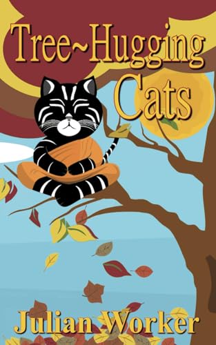 Tree-Hugging Cats: The purposeful adventures of a spiritual cat (Freddie and Gemma, Band 3) von Mirador Publishing