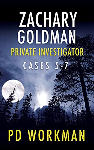 Zachary Goldman Private Investigator Cases 5-7: A Private Eye Mystery/Suspense Collection (Zachary Goldman Collected Case Files)