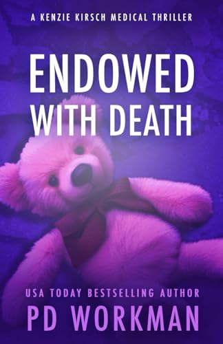 Endowed with Death (A Kenzie Kirsch Medical Thriller, Band 8) von pd workman