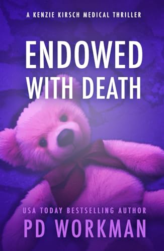 Endowed with Death (A Kenzie Kirsch Medical Thriller, Band 8) von pd workman
