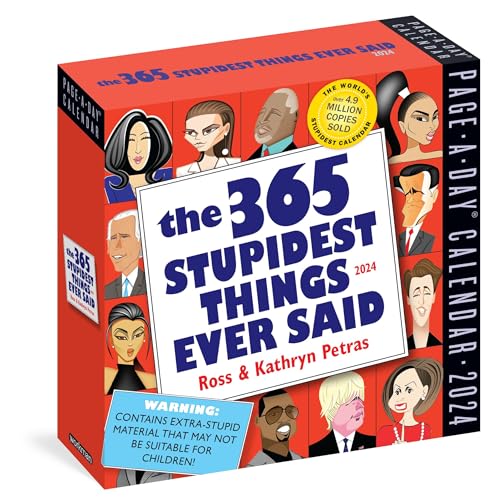 365 Stupidest Things Ever Said Page-A-Day Calendar 2024: A Daily Dose of Ignorance, Political Doublespeak, Jaw-Dropping Stupidity, and More 365 Stupidest Things Ever Said Page-A-Day Calendar 2024: A Daily Dose of Ignorance, Political Doublespeak, Jaw-Dropping Stupidity, and More