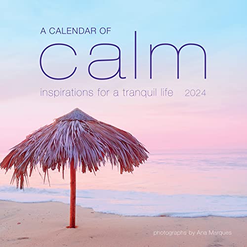 A Calendar of Calm Wall Calendar 2024: Inspirations for a Tranquil Life